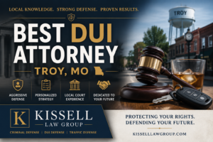 Best DUI Attorney Troy, MO: How to Choose the Right DUI Defense Lawyer