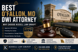Best O’Fallon, MO DWI – DUI Attorney: Why Choose Kissell Law Group?