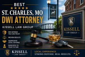 Best St. Charles, MO DUI - DWI Attorney: Why Choose Kissell Law Group?